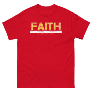 Faith - Fully Assured In Trusting Him - Christian T-Shirt